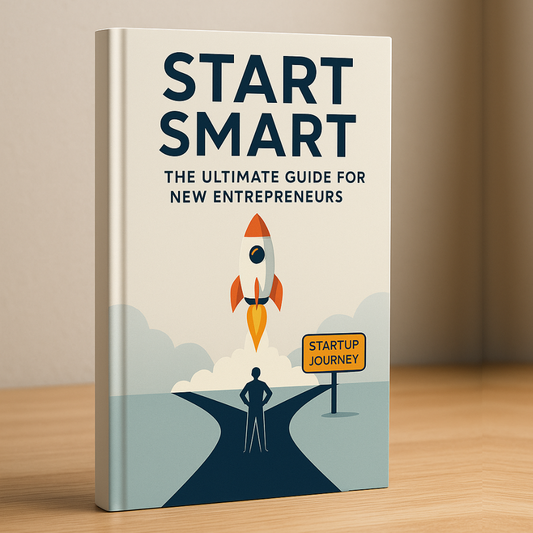 Start Smart: The Ultimate Guide for New Entrepreneurs [Pre-Order]